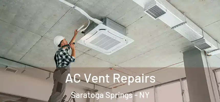 AC Vent Repairs Saratoga Springs - NY