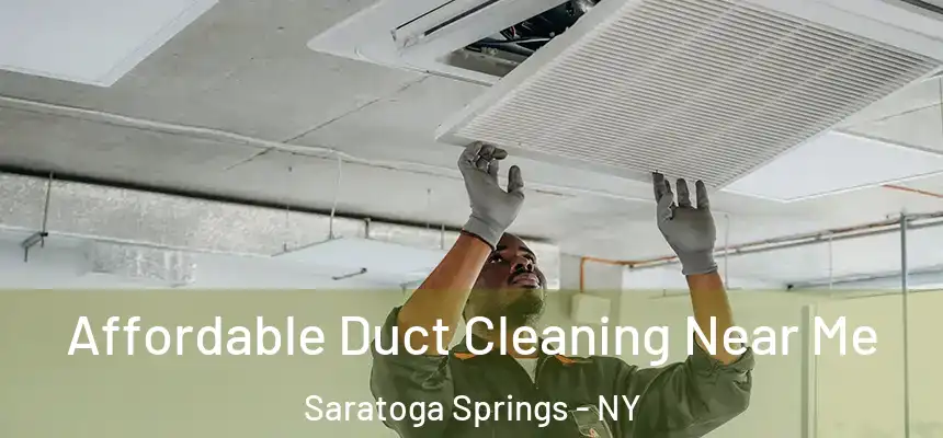 Affordable Duct Cleaning Near Me Saratoga Springs - NY