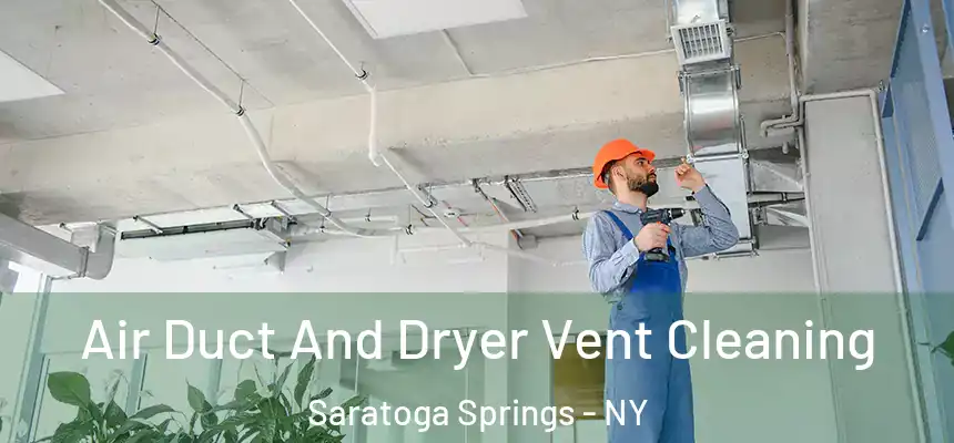 Air Duct And Dryer Vent Cleaning Saratoga Springs - NY