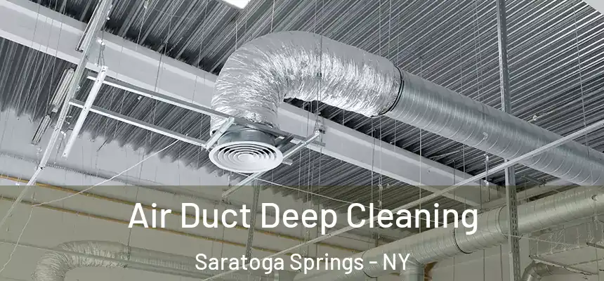 Air Duct Deep Cleaning Saratoga Springs - NY
