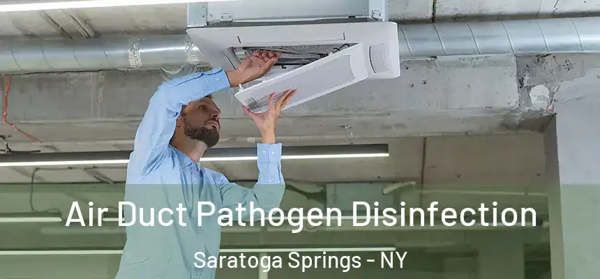 Air Duct Pathogen Disinfection Saratoga Springs - NY