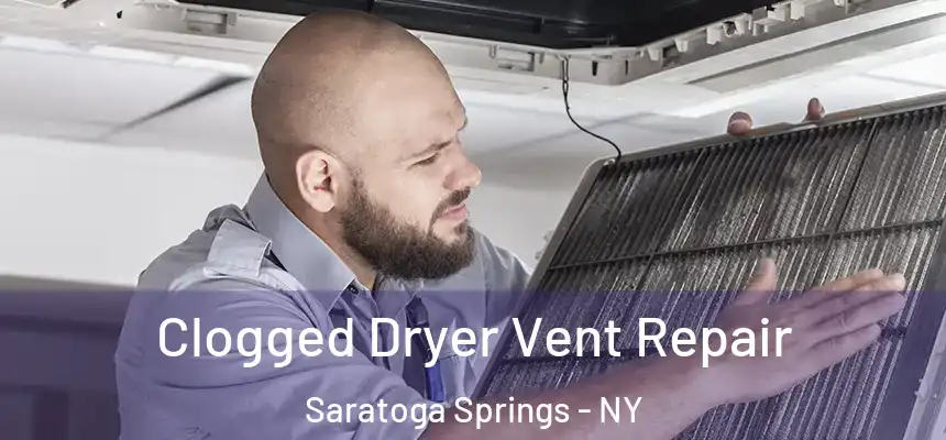  Clogged Dryer Vent Repair Saratoga Springs - NY