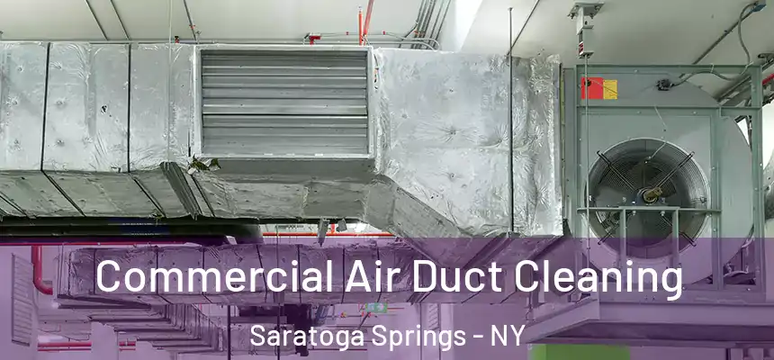 Commercial Air Duct Cleaning Saratoga Springs - NY