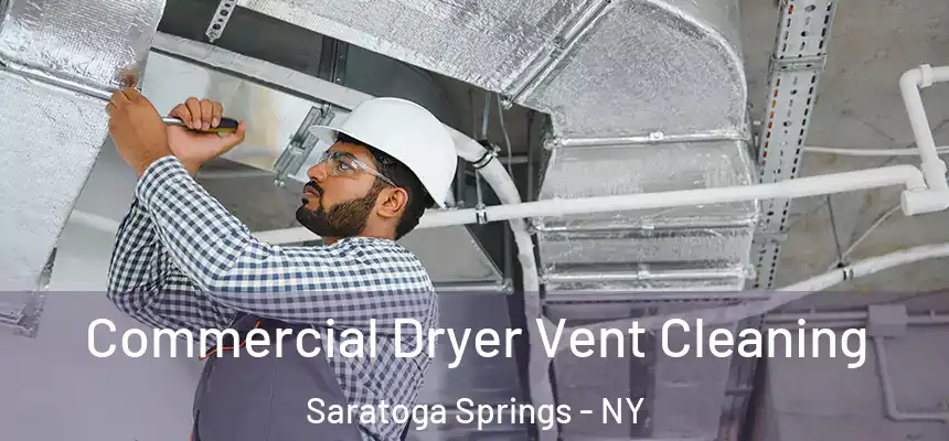 Commercial Dryer Vent Cleaning Saratoga Springs - NY