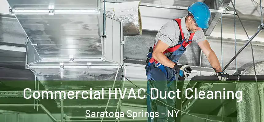 Commercial HVAC Duct Cleaning Saratoga Springs - NY