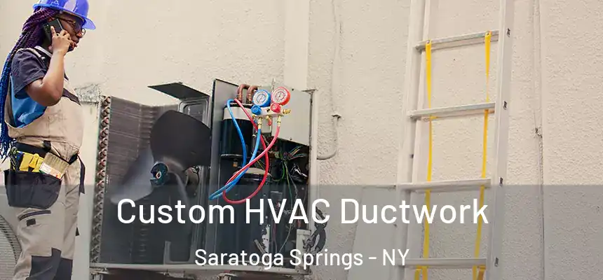  Custom HVAC Ductwork Saratoga Springs - NY