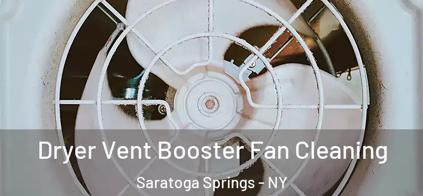 Dryer Vent Booster Fan Cleaning Saratoga Springs - NY