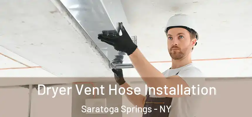 Dryer Vent Hose Installation Saratoga Springs - NY
