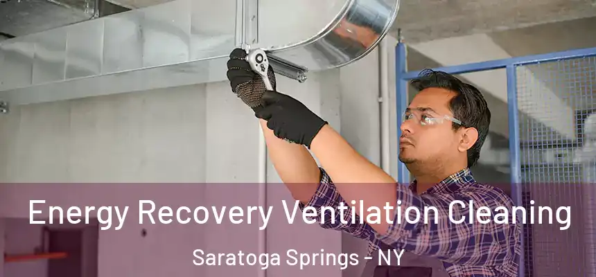 Energy Recovery Ventilation Cleaning Saratoga Springs - NY
