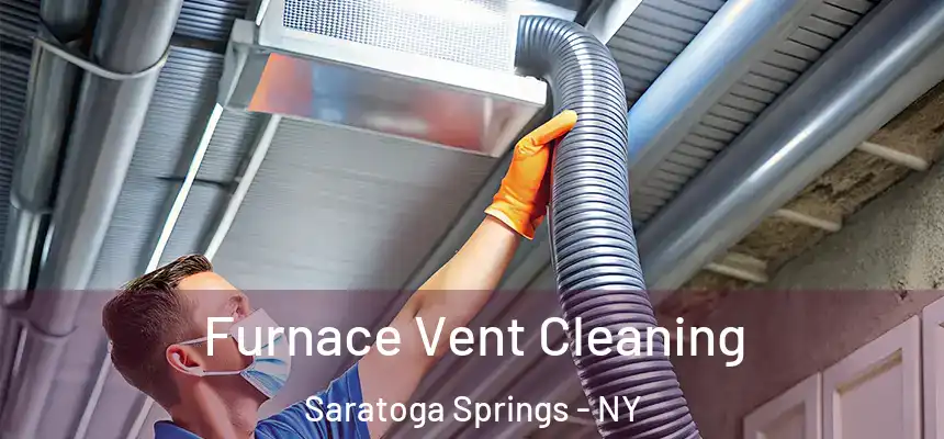 Furnace Vent Cleaning Saratoga Springs - NY