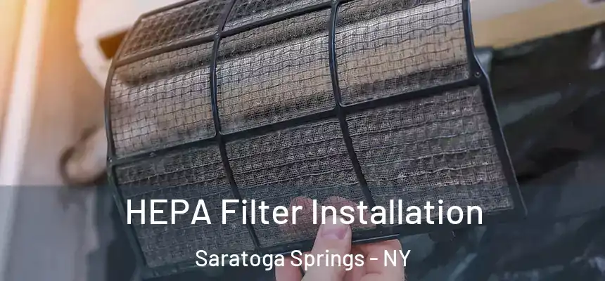 HEPA Filter Installation Saratoga Springs - NY