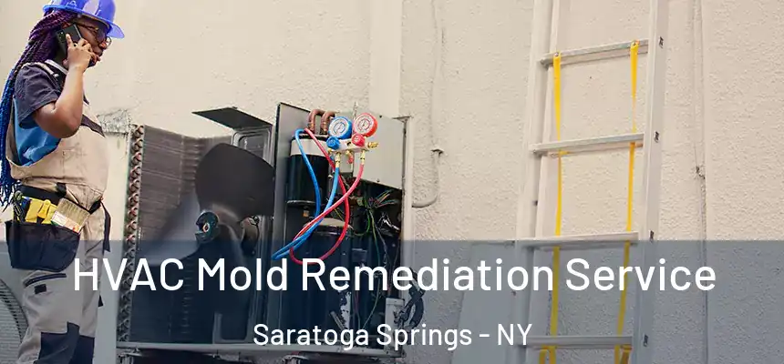 HVAC Mold Remediation Service Saratoga Springs - NY