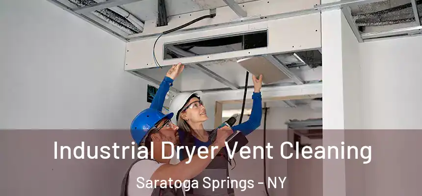 Industrial Dryer Vent Cleaning Saratoga Springs - NY