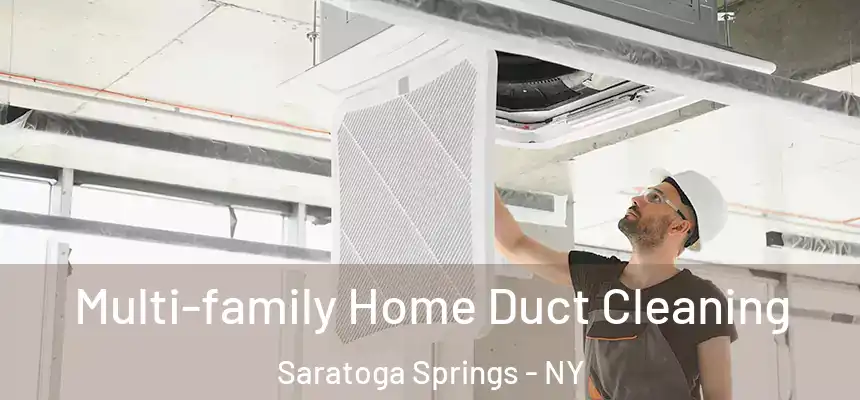 Multi-family Home Duct Cleaning Saratoga Springs - NY