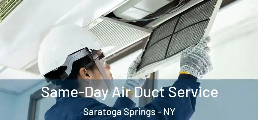  Same-Day Air Duct Service Saratoga Springs - NY