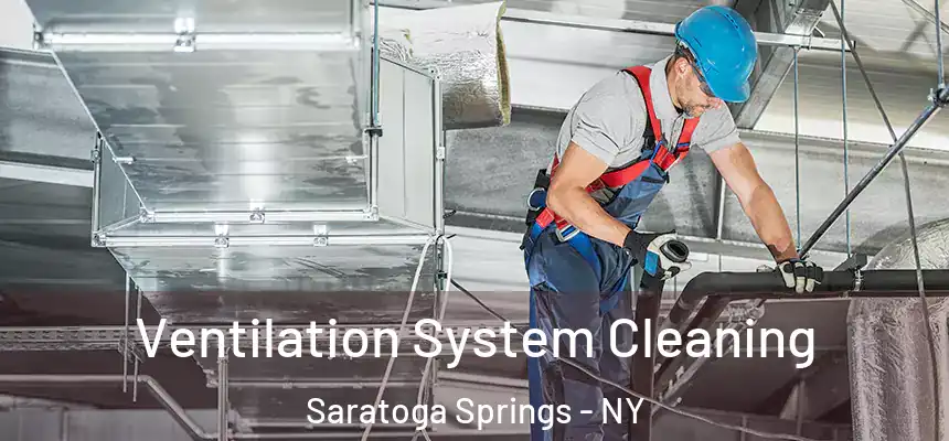 Ventilation System Cleaning Saratoga Springs - NY